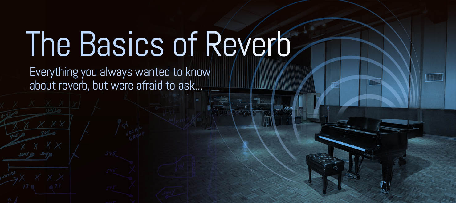 The Basics of Reverb. Learn how reverb works, and how it's vital to your music.